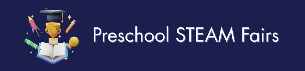 Preschool STEAM Fairs new